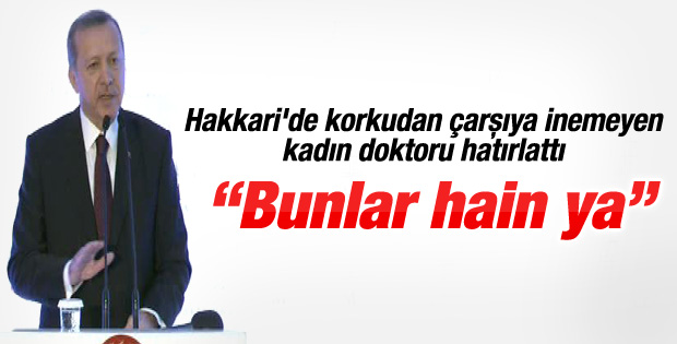 Cumhurbaşkanı Erdoğan: Ya Bunlar Hain