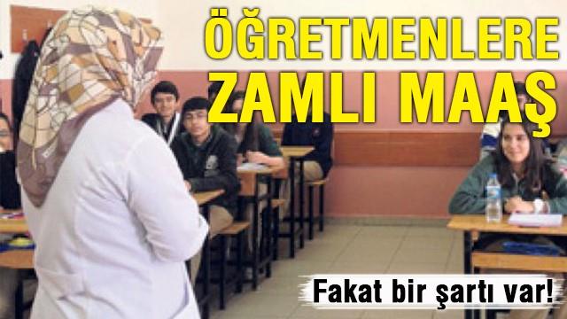 Öğretmenlere zamlı maaş geliyor, ama şartı var!