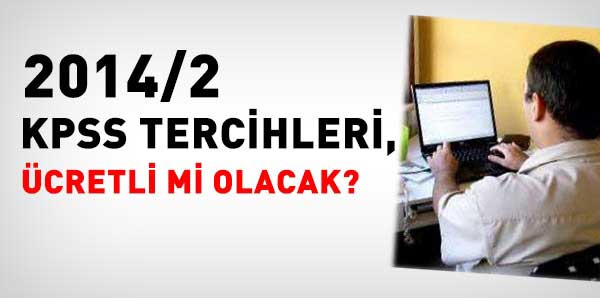 2014/2 KPSS tercihleri, ücretli mi olacak?