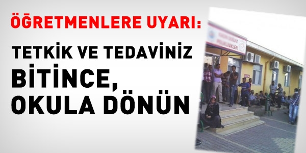 Öğretmenlere uyarı: Tedavi sonrası okula dönün