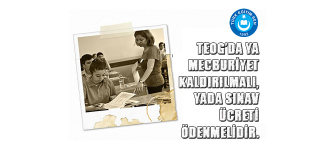 TEOG'da Tüm Öğretmenlere Ücret Verilmeli