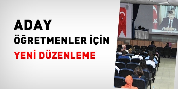 Aday öğretmenler için yeni düzenleme