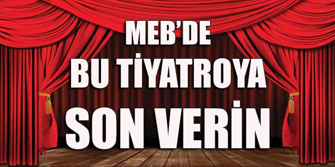 MEB'e Çağrı: Bu Tiyatroya Son Verin