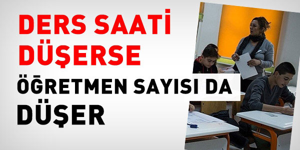 Ders saati düşerse, Öğretmen sayısı da düşer