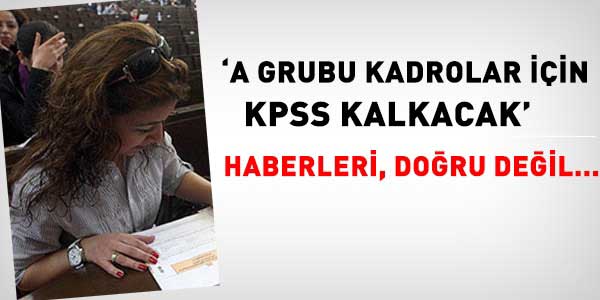 A Grubu kadrolar için KPSS kalkmayacak