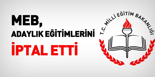 MEB, adaylık eğitimlerini iptal etti
