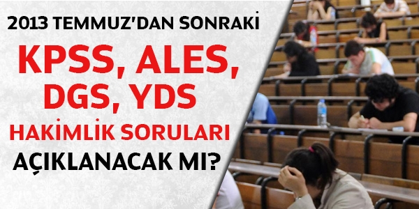 2013 Temmuz'dan sonraki sınav soruları açıklanacak mı?