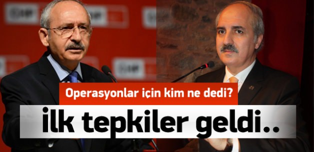 Hükümetten ve muhalefetten operasyona ilk tepki