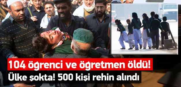 Taliban okul bastı: 500 öğrenciyi rehin aldı