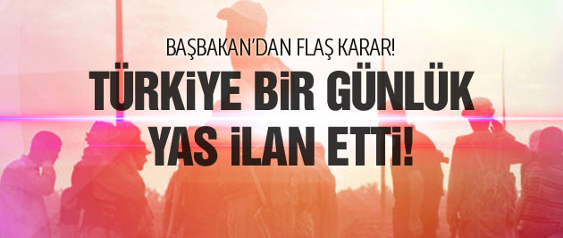 Davutoğlu'ndan flaş karar! Türkiye yas ilan etti!