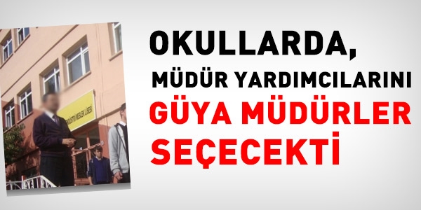 Müdür yardımcılarını güya müdürler seçecekti