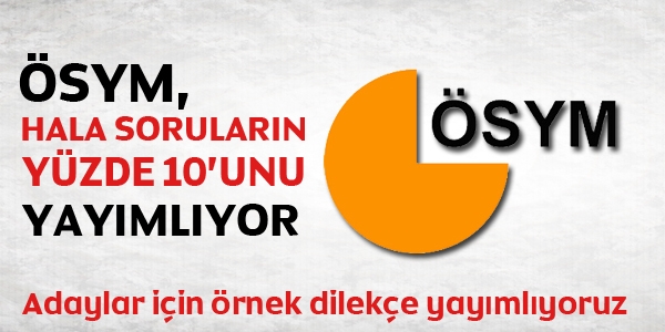 ÖSYM, hala soruların yüzde 10'unu yayımlıyor