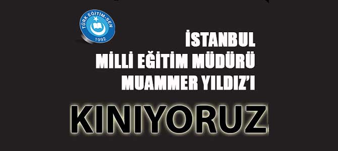 Türk Eğitim-Sen'den İstanbul MEM'e Kınama