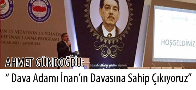 Gündoğdu: “Dava Adamı İnan’ın Davasına Sahip Çıkıyoruz”