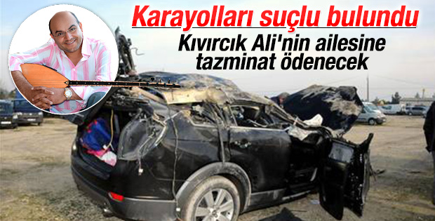 Kıvırcık Ali'nin ölümünden Karayolları sorumlu bulundu