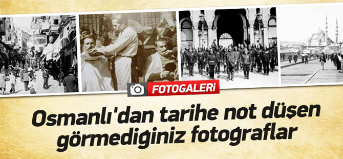 Osmanlı'dan tarihe not düşen kareler