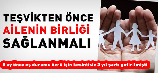 Teşvikten önce ailenin birliği sağlanmalı