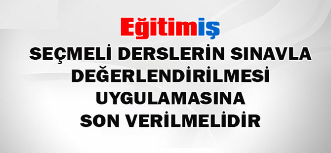 Seçmeli Dersler Sınavla Değerlendirilmesin
