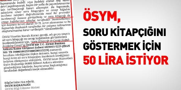 ÖSYM, soru kitapçığını göstermek için 50 lira istiyor