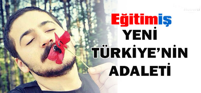 Eğitim-İş: Yeni Türkiye'nin Adaleti