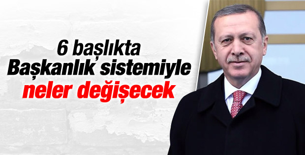 Başkanlık sistemiyle neler değişecek