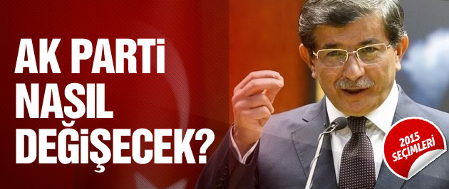 2015 genel seçim sonuçlarına göre AK Parti nasıl değişecek?