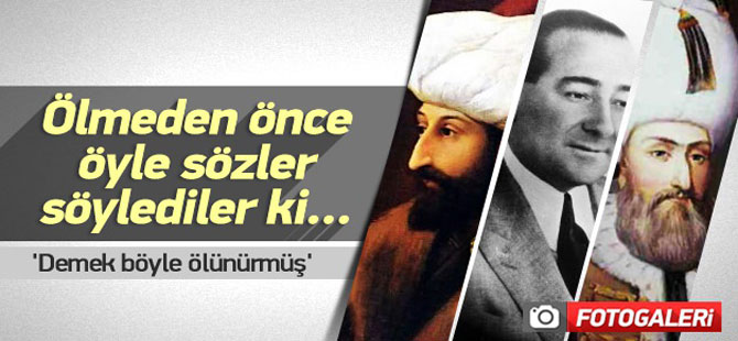 Tarihin ünlü isimlerinin son sözleri