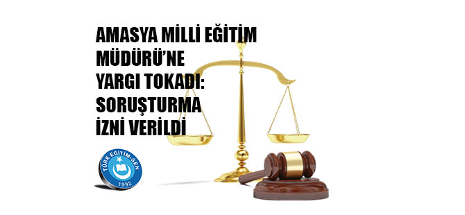 Amasya Milli Eğitim Müdürüne Soruşturma İzni