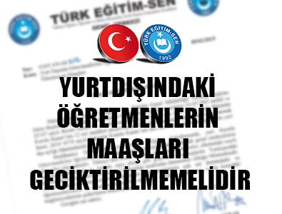Yurtdışındaki Öğretmenlerin Maaşları Geciktirilmemeli