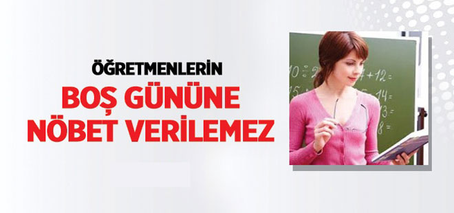 Öğretmenlerin Boş Gününe Nöbet Verilemez