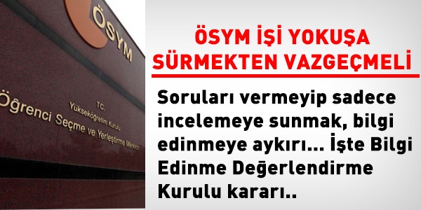 Soruları vermeyip inceletmek, bilgi edinmeye aykırı