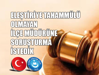 İlçe Müdürüne Soruşturma Talebi