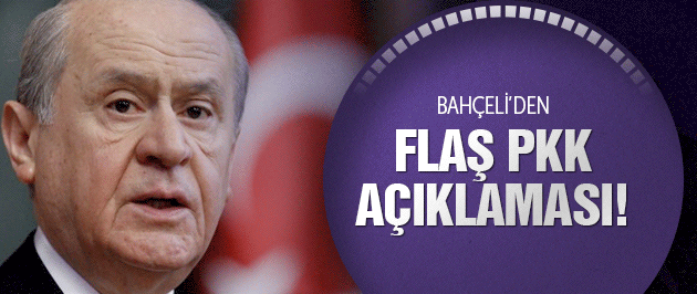 Bahçeli'den flaş PKK açıklaması!