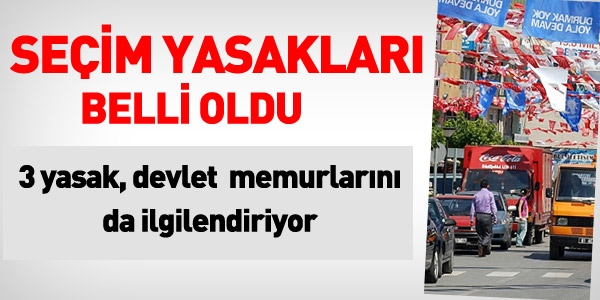 2015 seçim yasakları belli oldu