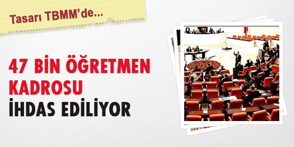 47 bin öğretmen kadrosu ihdas ediliyor