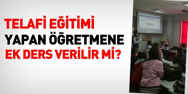 Telafi eğitimi yapana, ek ders verilir mi?