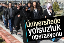 Üniversitesitede yolsuzluk operasyonu