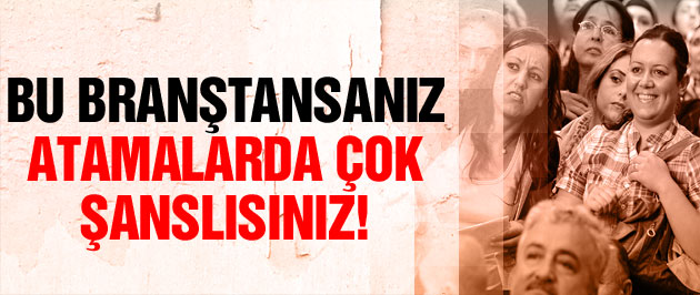 Öğretmenlikte "Şanslı" Branşlar