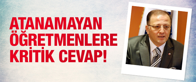 Atanamayan öğretmenlere kritik cevap!