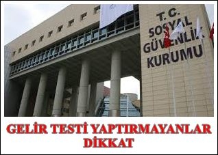 Gelir testi yaptırmayanlar dikkat