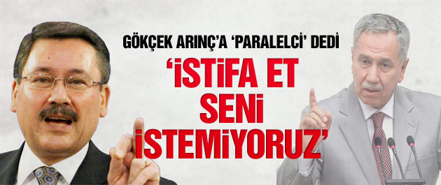 Gökçek: Bülent Arınç seni istemiyoruz