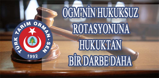OGM'nin Hukuksuz Rotasyonuna Hukuktan Bir Darbe Daha!