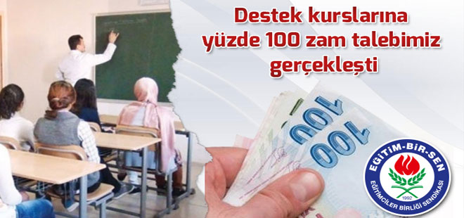 Destek kurslarına yüzde 100 zam talebimiz gerçekleşti