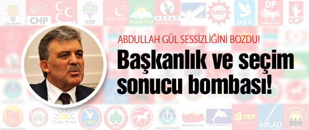 Abdullah Gül'den flaş seçim sonucu tahmini!
