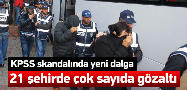 21 ilde KPSS operasyonu başlatıldı