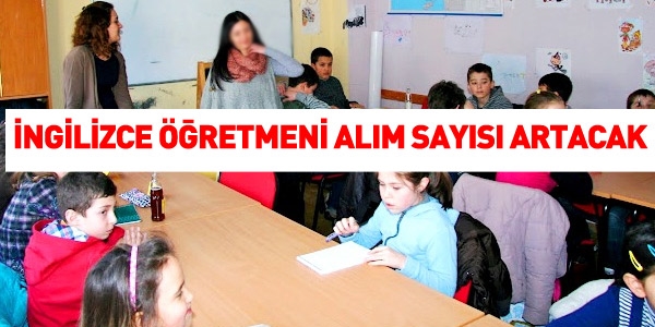 Alınacak İngilizce öğretmeni sayısı artacak