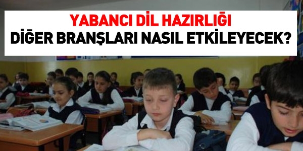 Yabancı dil hazırlığı, diğer branşları nasıl etkiler?