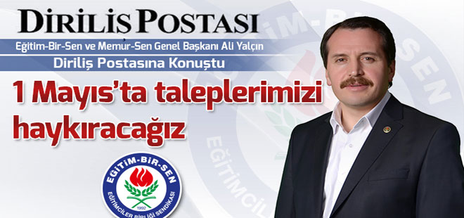 1 Mayıs'ta taleplerimizi haykıracağız