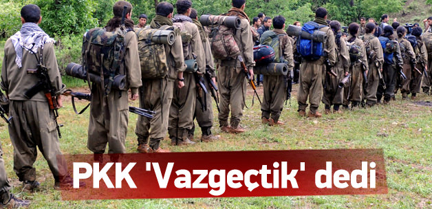 PKK "Vazgeçtik" dedi!