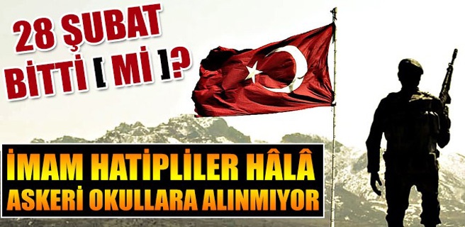 İHL mezunları hâlâ askeri okullara alınmıyor